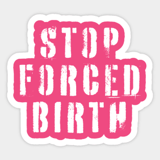 Stop Forced Birth Sticker